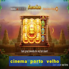 cinema porto velho ig shopping